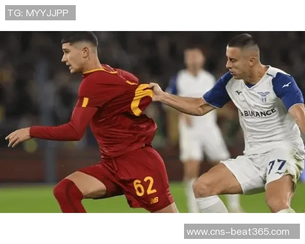 罗马与拉齐奥精彩对决视频直播全程回放及赛后分析 罗马与拉齐奥精彩对决视频直播全程回放及赛后分析